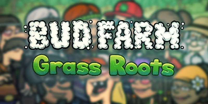 Bud Farm: Grass Roots Bud Farm: Grass Roots